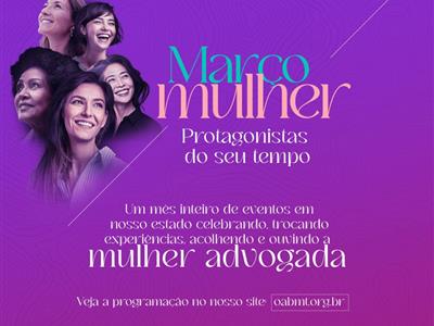 Foto da Notícia: OAB-MT discute as mulheres como 'Protagonistas de seu Tempo'